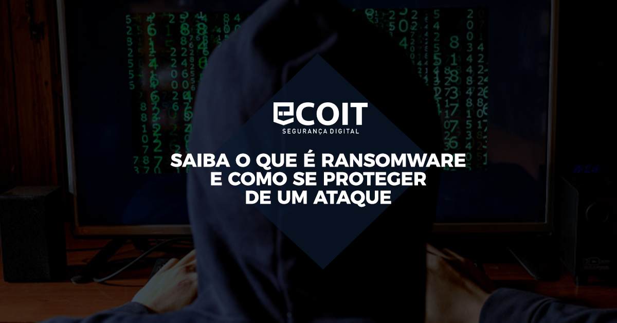 Saiba o que é ransomware e como se proteger de um ataque