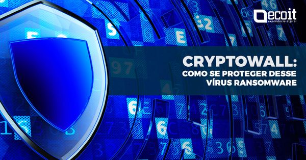Cryptowall: como se proteger deste vírus ransomware